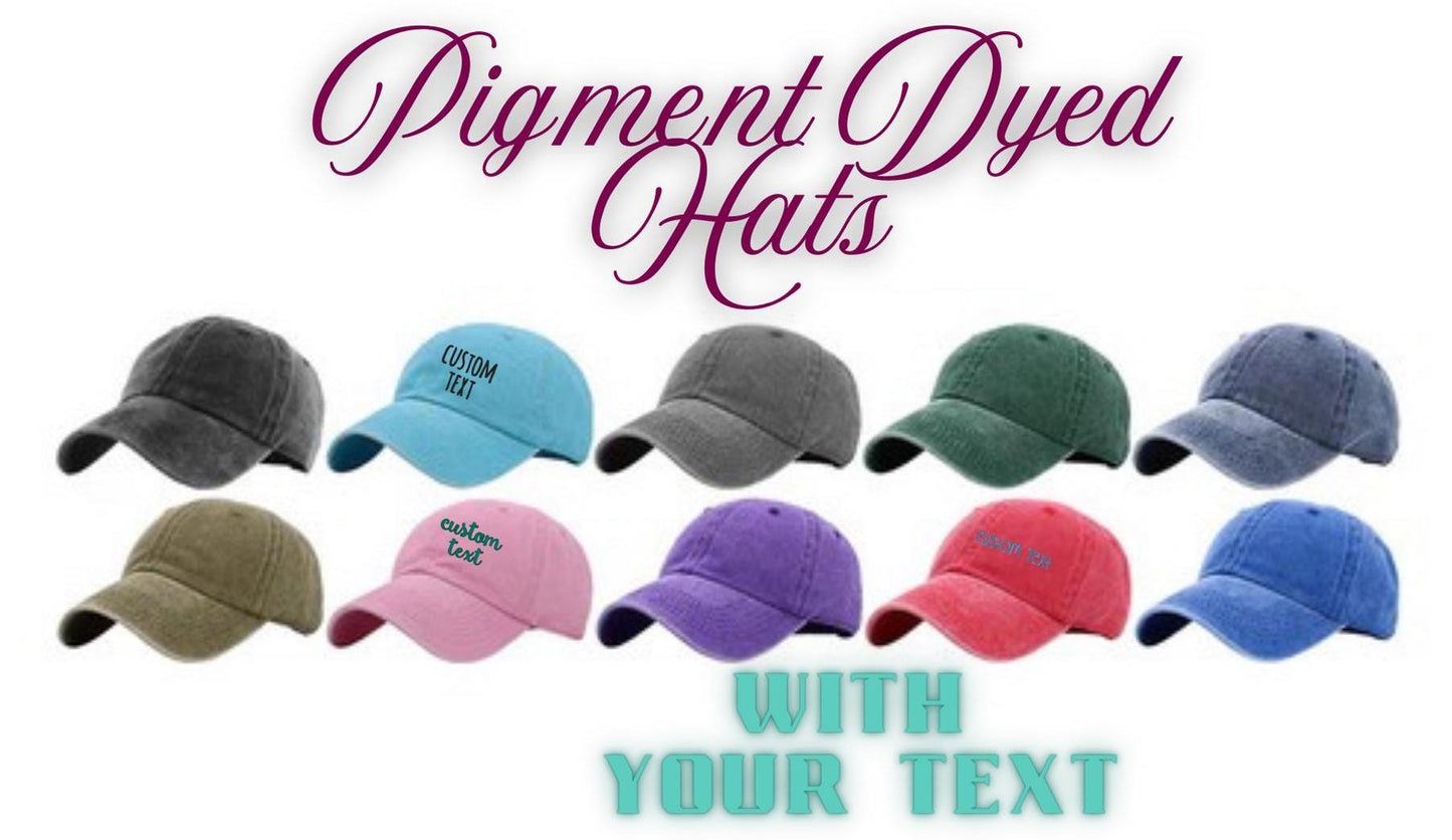Pigment Dyed Hat with custom text, Custom Embroidered hat, dad hat, unisex, Bachelorette, group hats, bridesmaid gift, garment washed hat
