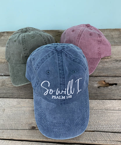 So Will I -Christian saying pigment dyed dad hat, baseball handwritten. Faith dad cap, maroon, forest, navy. Embroidered cross hat